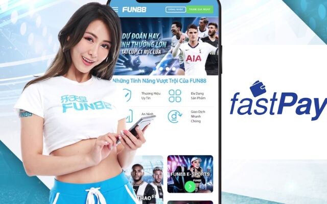 Hinh Thuc Nap Tien Fun88 Qua Fastpay