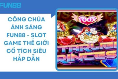 Công Chúa Ánh Sáng Fun88 – Slot Game Thế Giới Cổ Tích